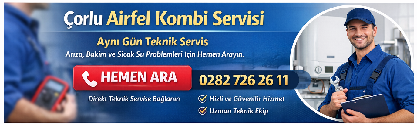 ÇORLU AİRFEL KOMBİ SERVİSİ